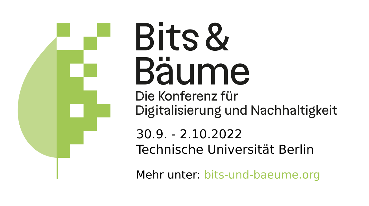Bits & Bäume 2022: Die Konferenz für Digitalisierung und Nachhaltigkeit. 30.9. bis 2.10.2022, TU Berlin